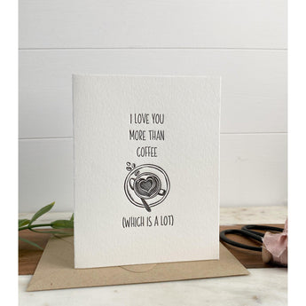 I Love You More Than Coffee Card | Greeting Card
