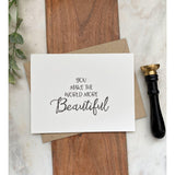 You make the World Beautiful | Greeting Card