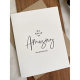 Go Ahead Be Amazing | Greeting Card