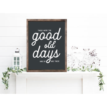 The good Old Days Wood Sign